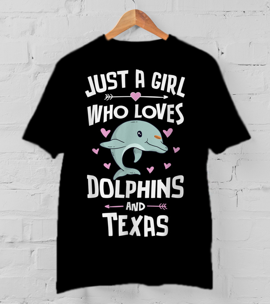 Just A Girl Who Loves Dolphins And Texas T-Shirt
