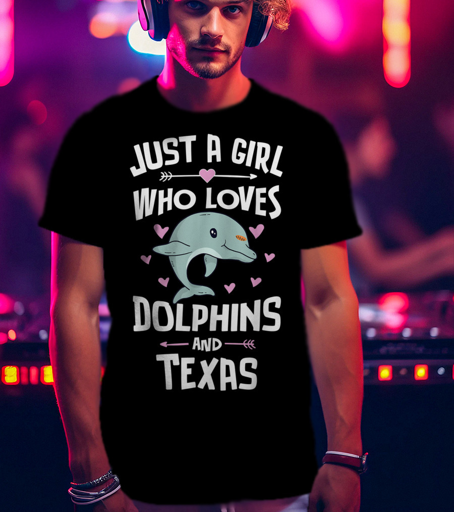 Just A Girl Who Loves Dolphins And Texas T-Shirt