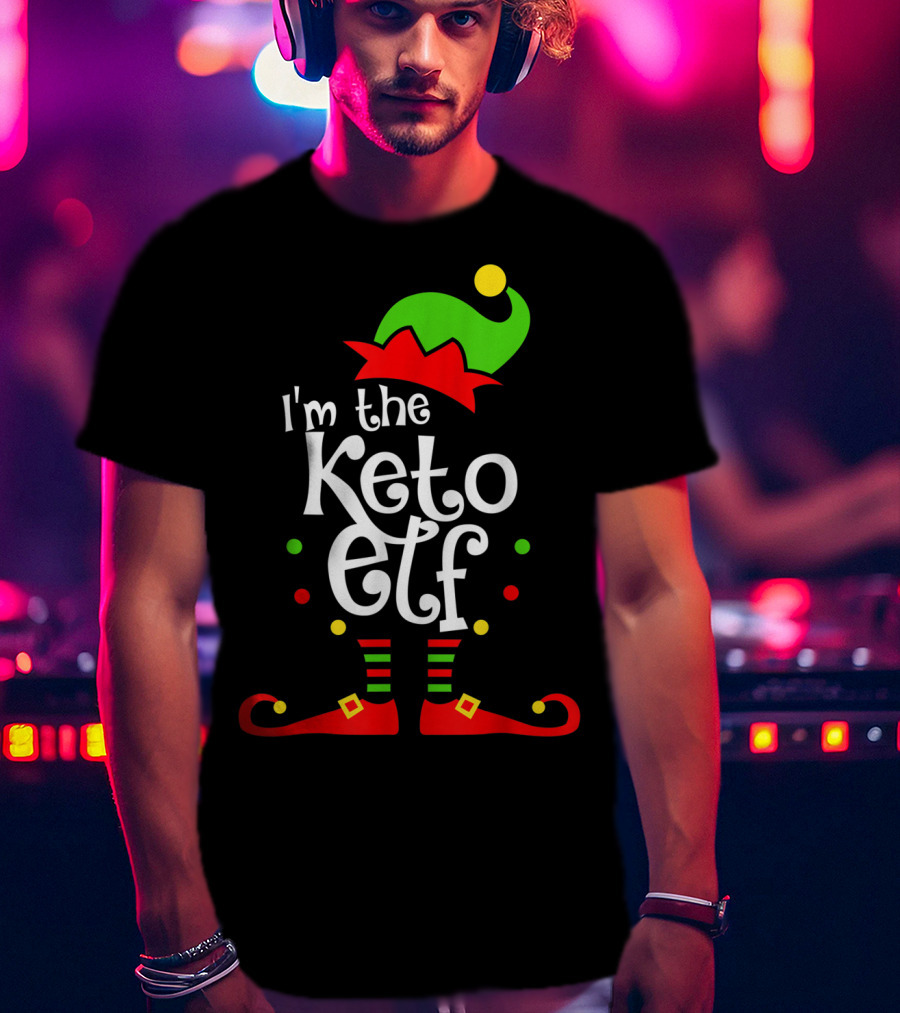 I'm The Keto Elf With Xmas Elf Hat And Shoes T-Shirt