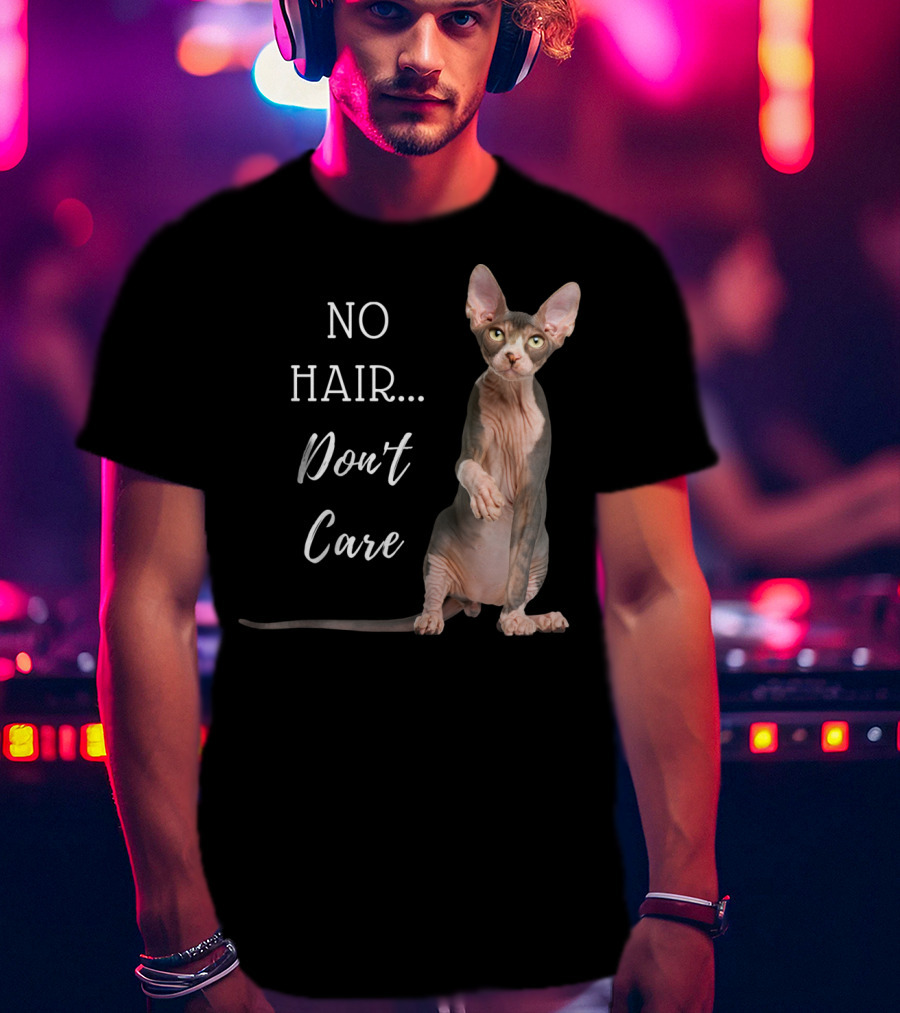 No Hair Don't Care Hairless Cat T-Shirt