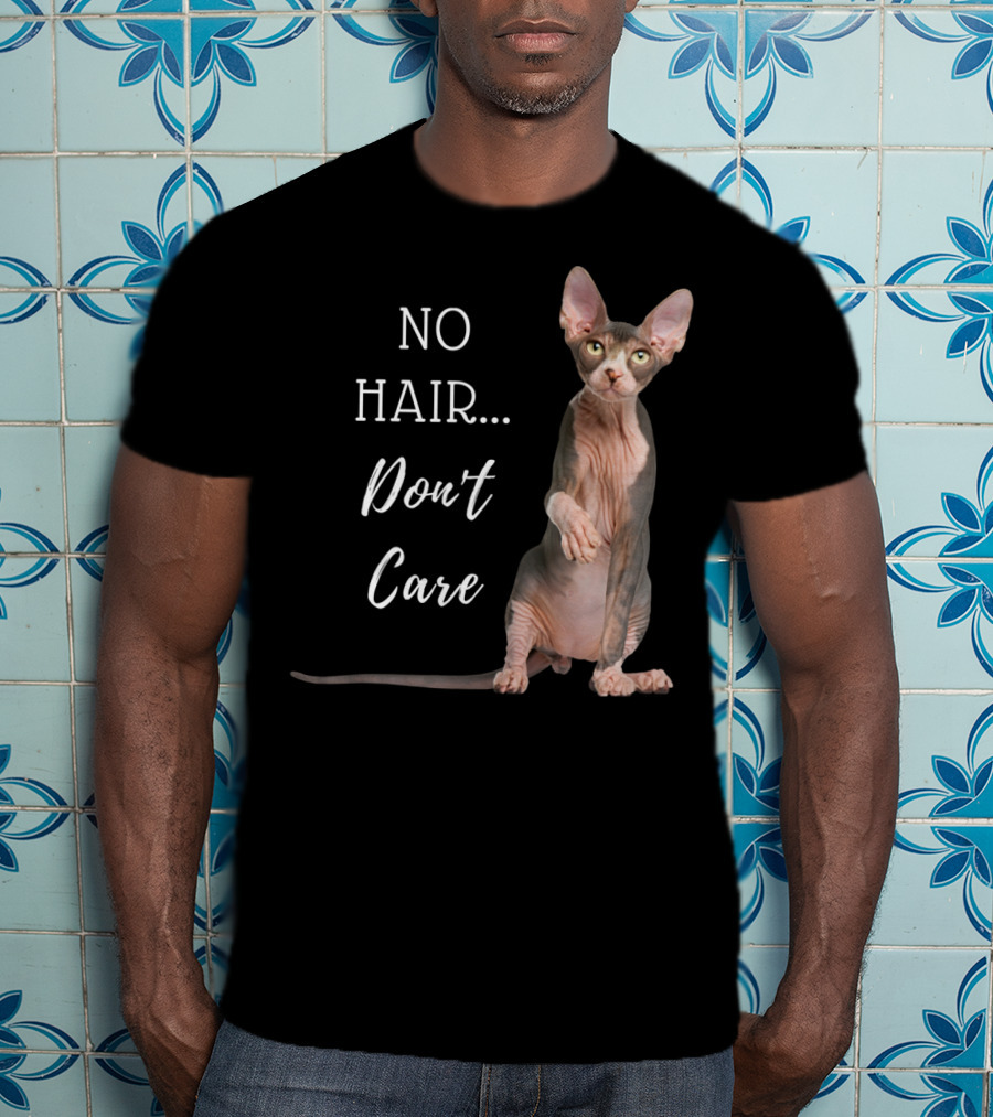 No Hair Don't Care Hairless Cat T-Shirt