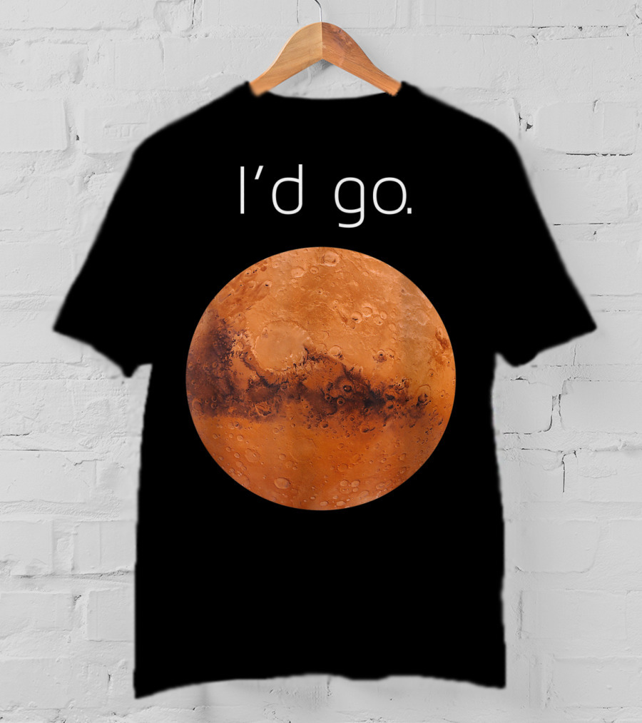 I'd Go Occupy Colonize Mars T-Shirt