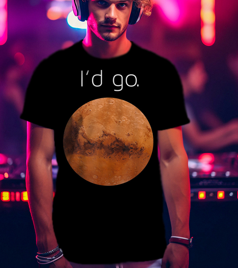 I'd Go Occupy Colonize Mars T-Shirt