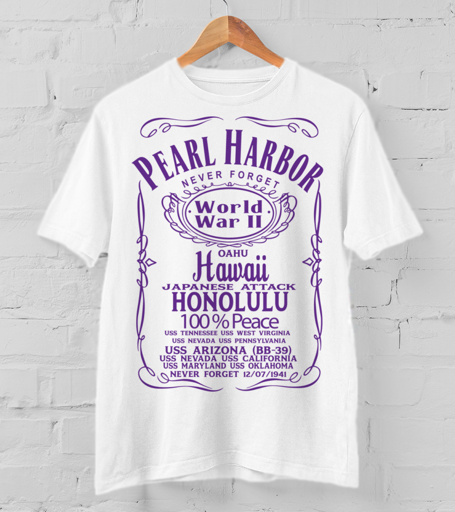 Pearl Harbor Never Forget World War II Hawaii Japanese Attack Honolulu 100% Peace USS Arizona BB-39 12/07/1941 T-Shirt