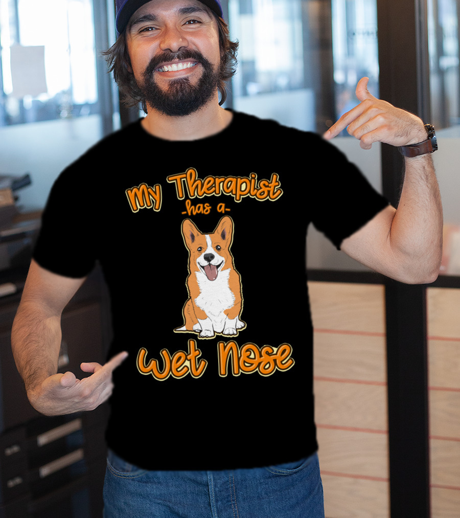 My Therapist Has A Wet Nose Pembroke Welsh Corgi Dog Lover Corgi T-Shirt