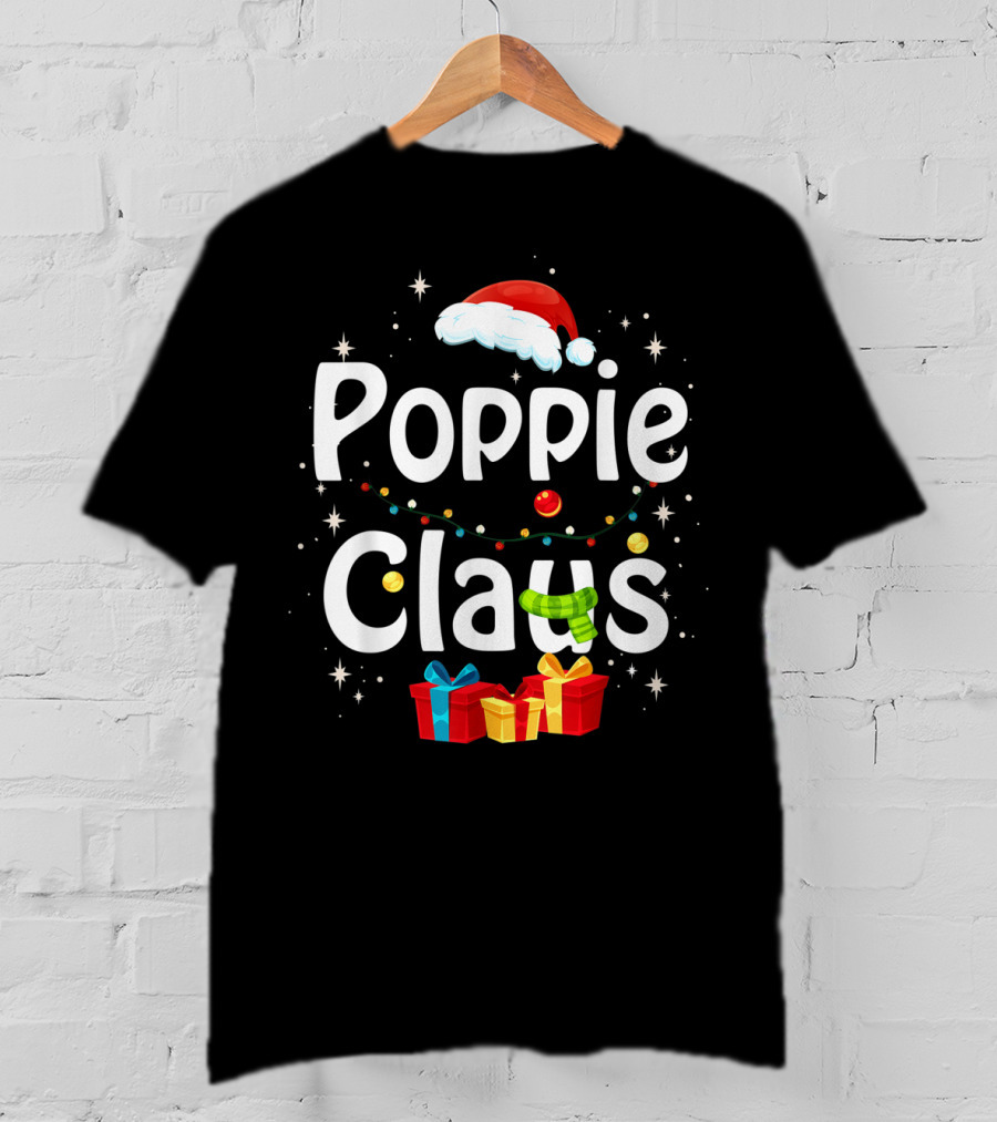 Poppie Claus Funny Family Santa Christmas Gifts And Hat Holiday FF T-Shirt