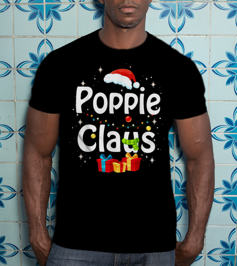 Poppie Claus Funny Family Santa Christmas Gifts And Hat Holiday FF T-Shirt