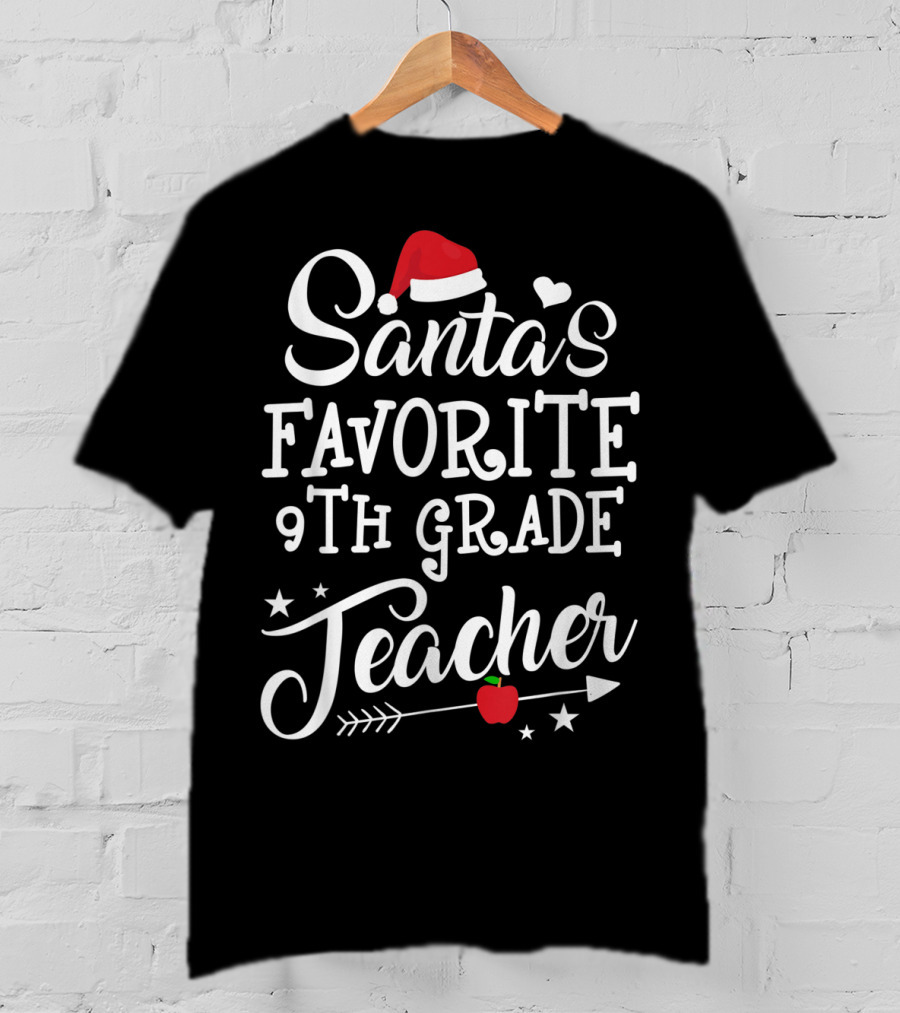 Santa's Favorite 9th Grade Teacher With Heart, Santa Hat, Stars, Arrow, Apple T-Shirt