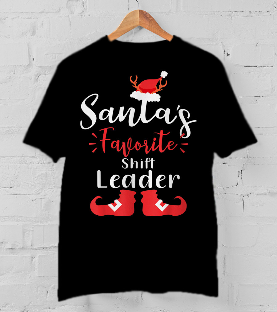 Santa's Favorite Shift Leader Antler Hat And Elf Boots T-Shirt