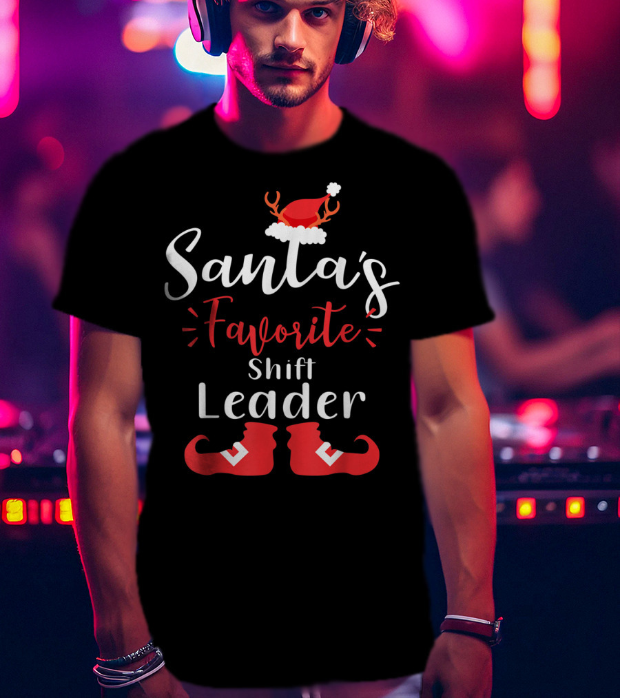 Santa's Favorite Shift Leader Antler Hat And Elf Boots T-Shirt