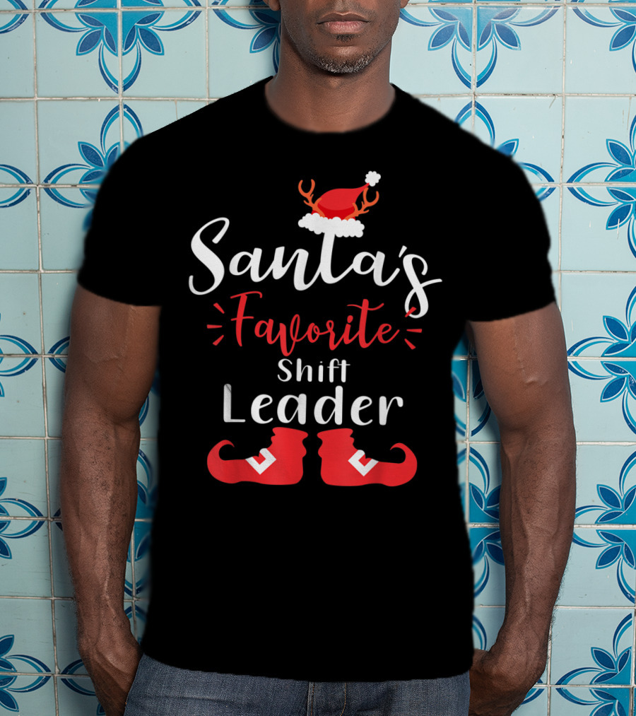 Santa's Favorite Shift Leader Antler Hat And Elf Boots T-Shirt