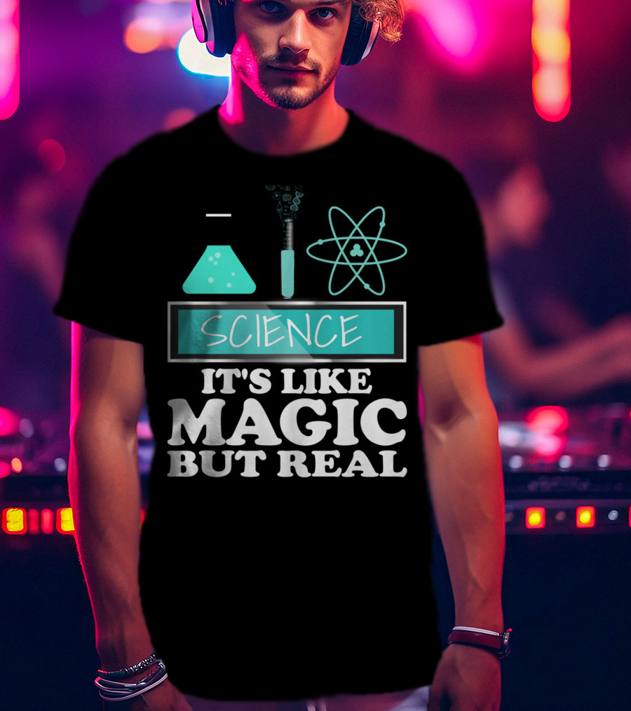 Science It's Like Magic But Real Chemistry And Physics Elements T-Shirt