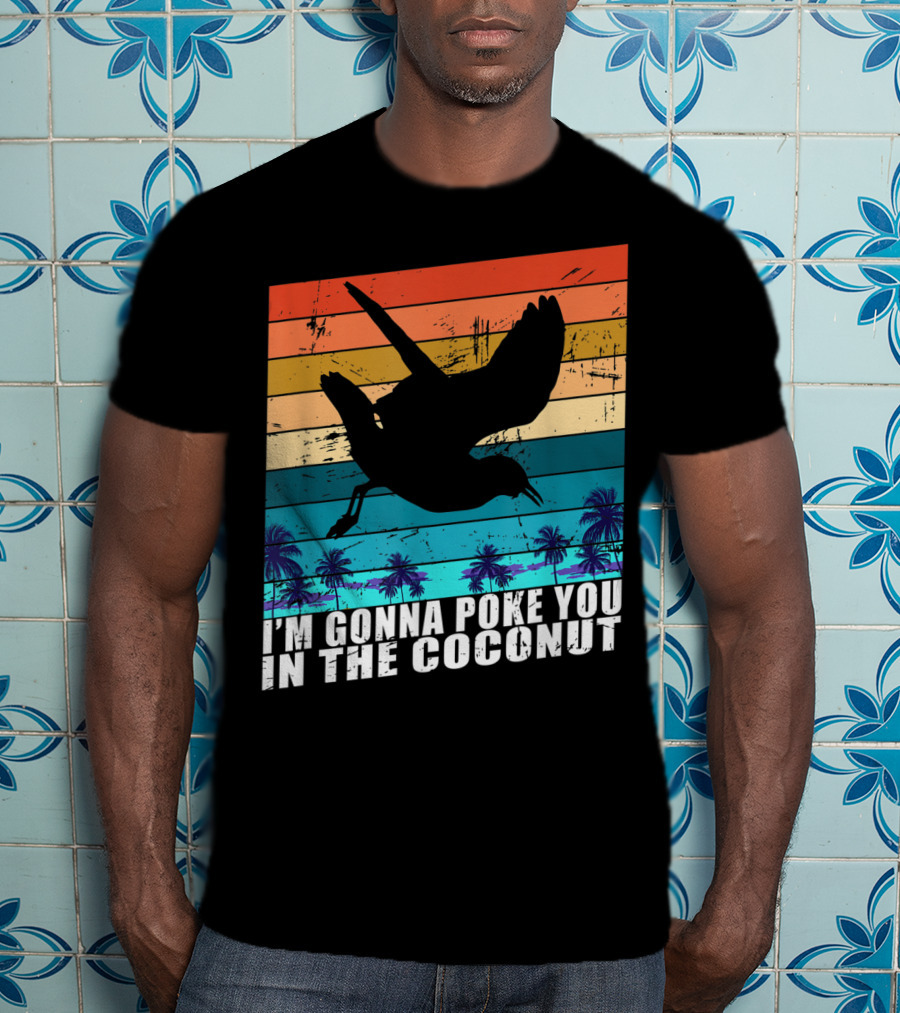 I'm Gonna Poke You In The Coconut Seagull Silhouette Tropical Stripes T-Shirt