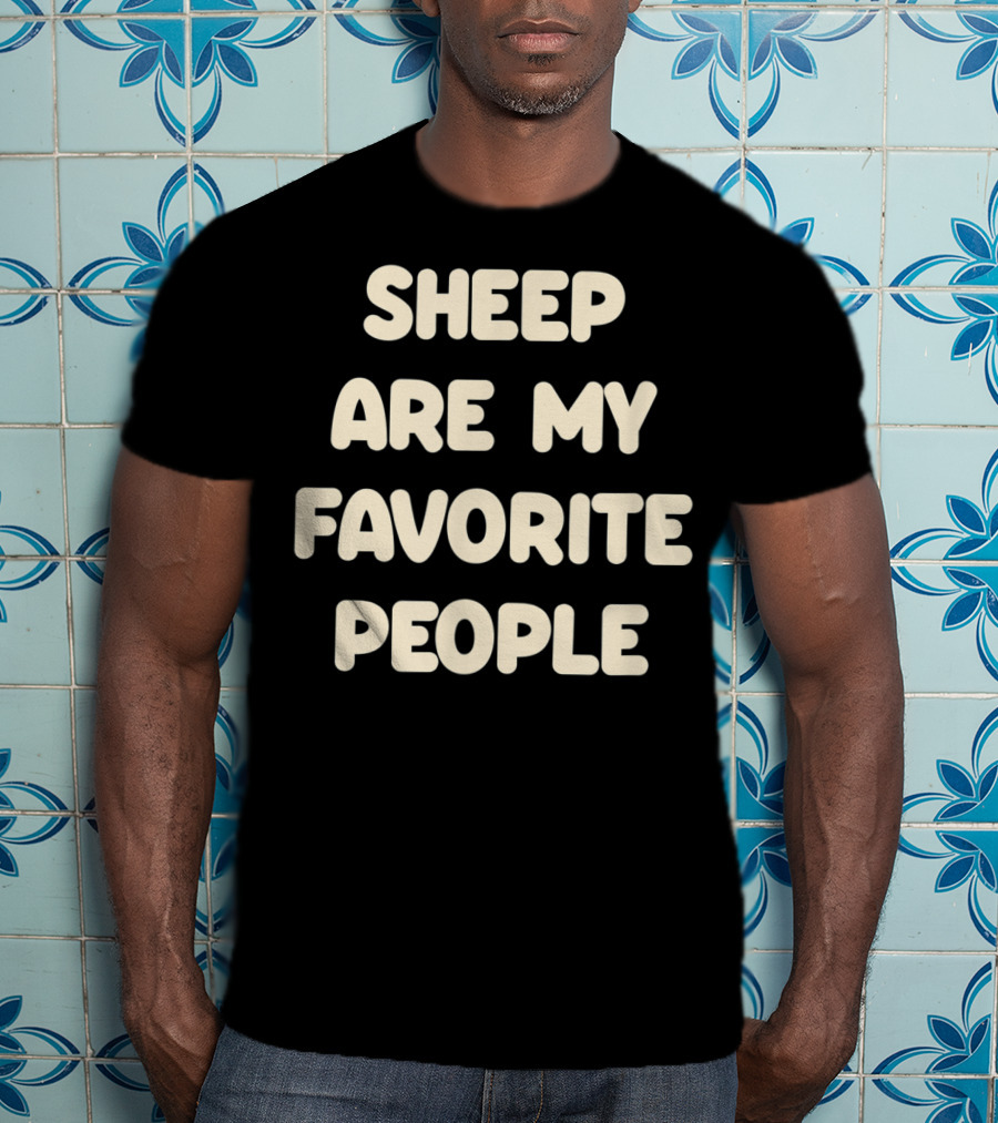 Sheep Are My Favorite People Sheep Lovers T-Shirt