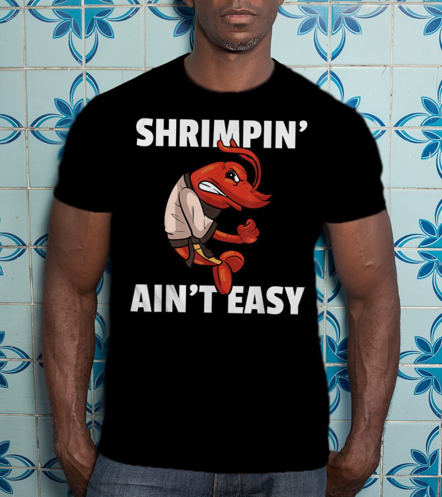 Shrimpin' Ain't Easy Shrimp Jiu Jitsu BJJ Martial Arts Humor T-Shirt