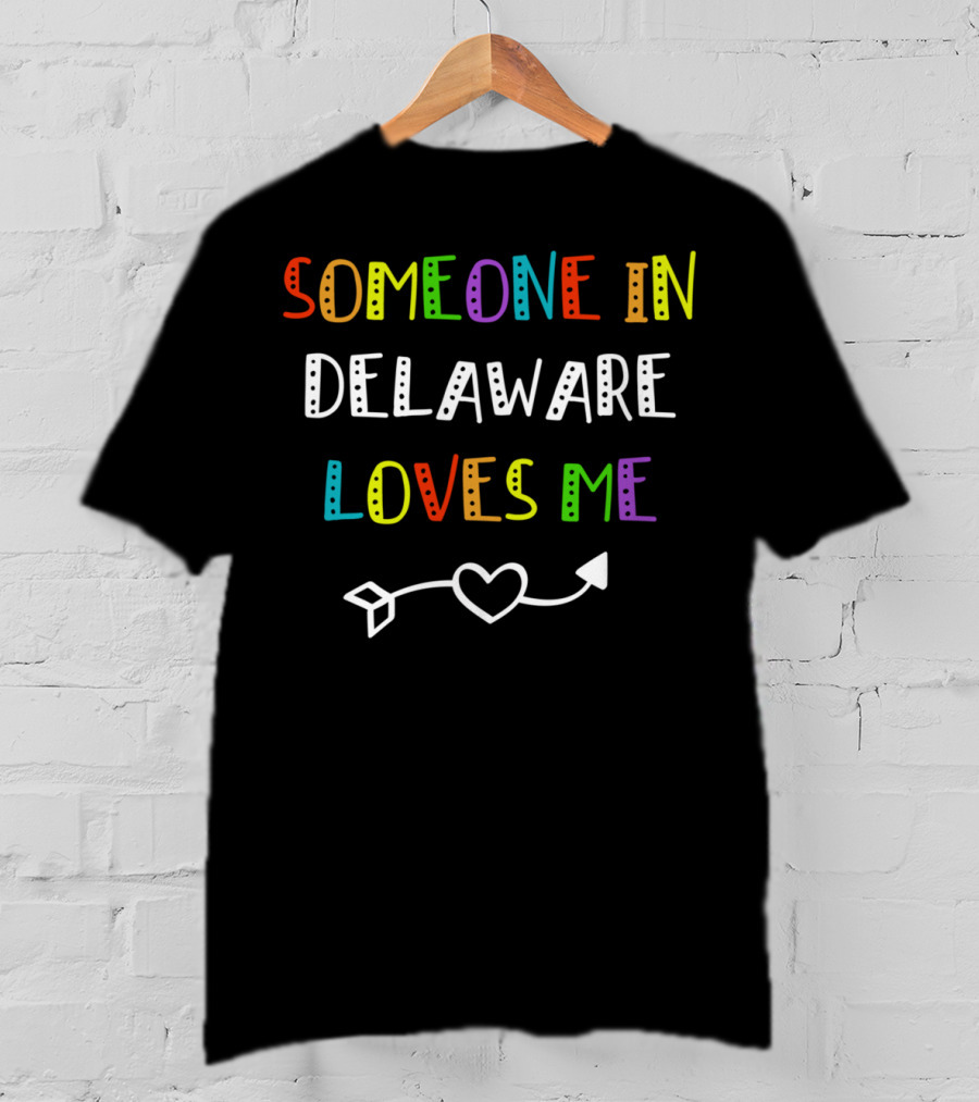 Someone In Delaware Loves Me Heart Arrow T-Shirt