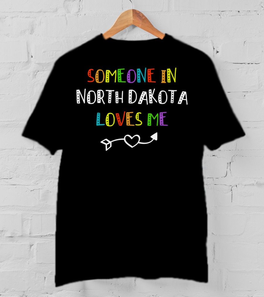 Someone In North Dakota Loves Me Heart Arrow T-Shirt