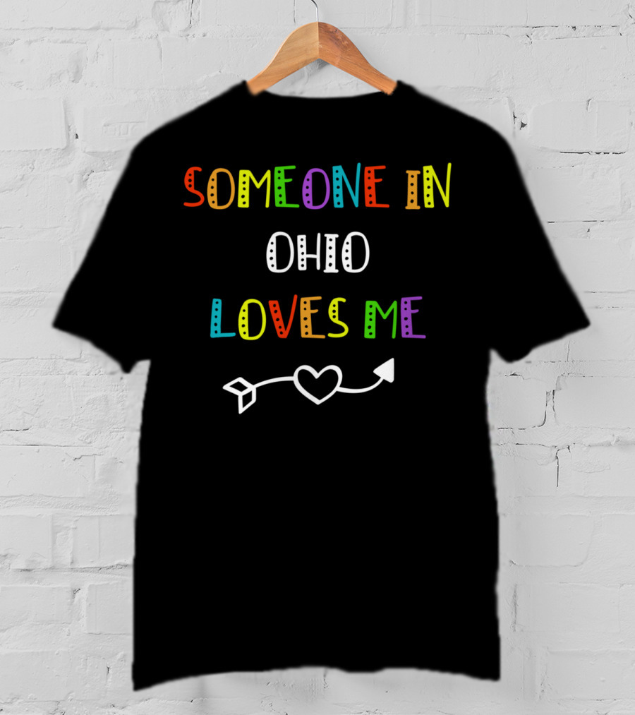 Someone In Ohio Loves Me Colorful Heart Arrow T-Shirt