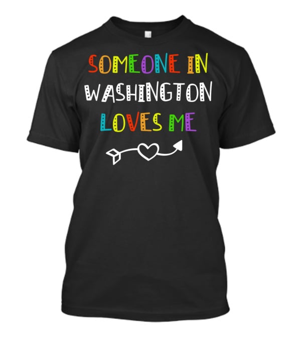 SOMEONE IN WASHINGTON LOVES ME Arrow Heart T-Shirt