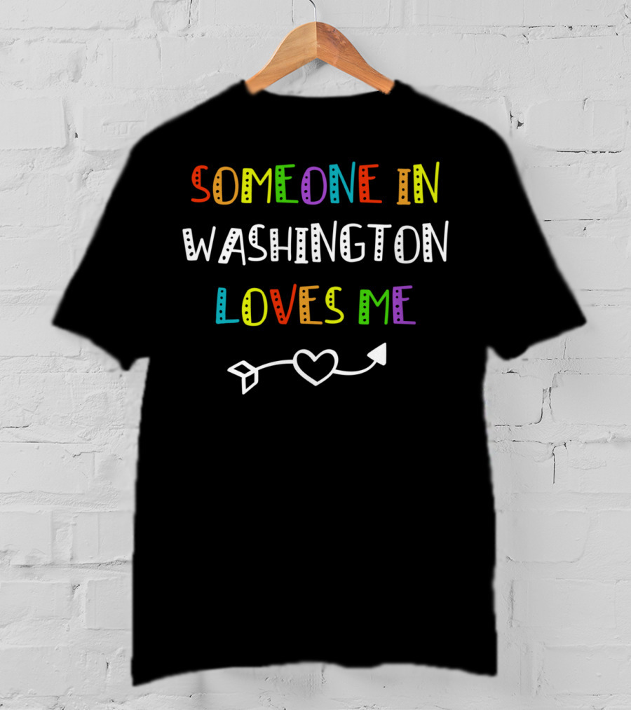 SOMEONE IN WASHINGTON LOVES ME Arrow Heart T-Shirt