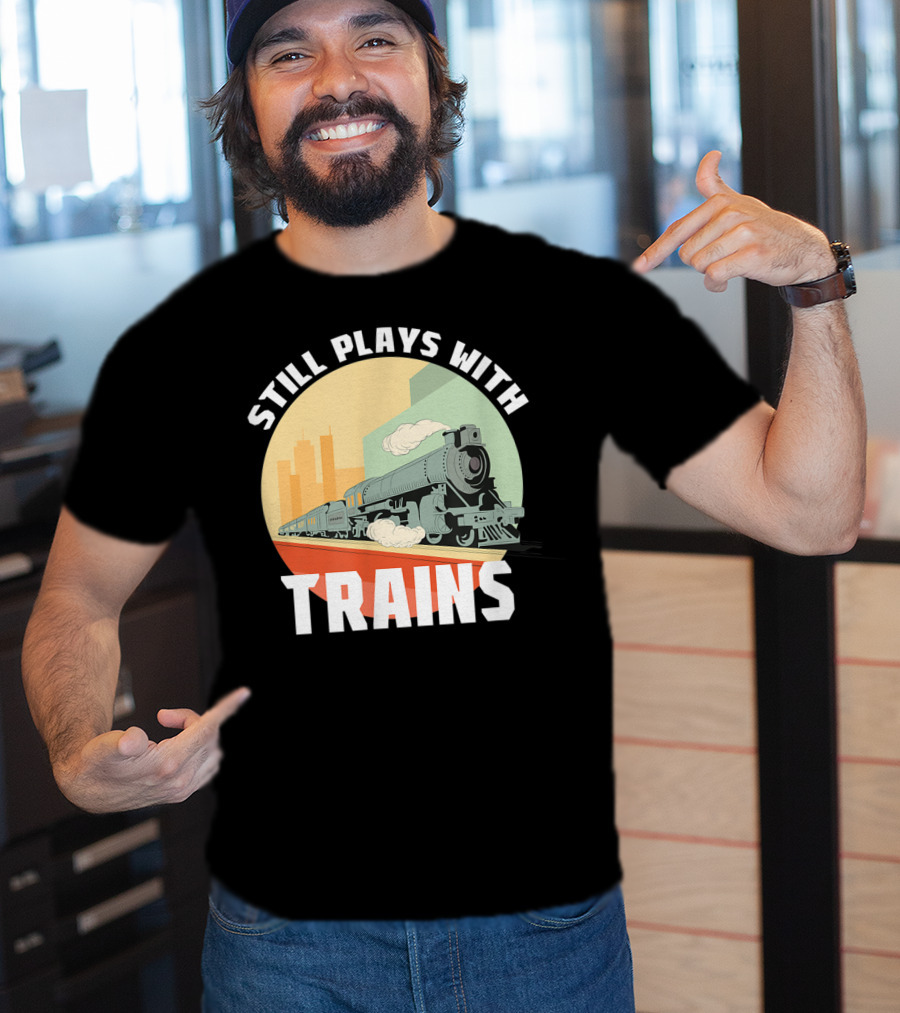 Still Plays With Trains Funny Model Railroad Retro Steam Engine T-Shirt