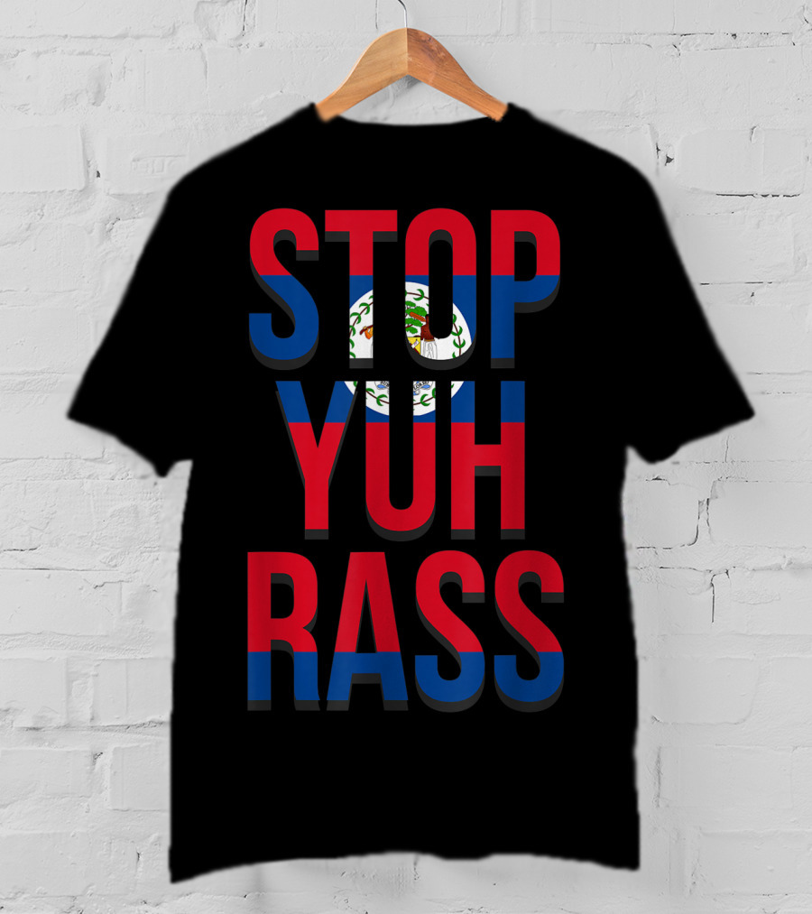 STOP YUH RASS Creole Kriol Belize Pride Afro Flag Colors T-Shirt