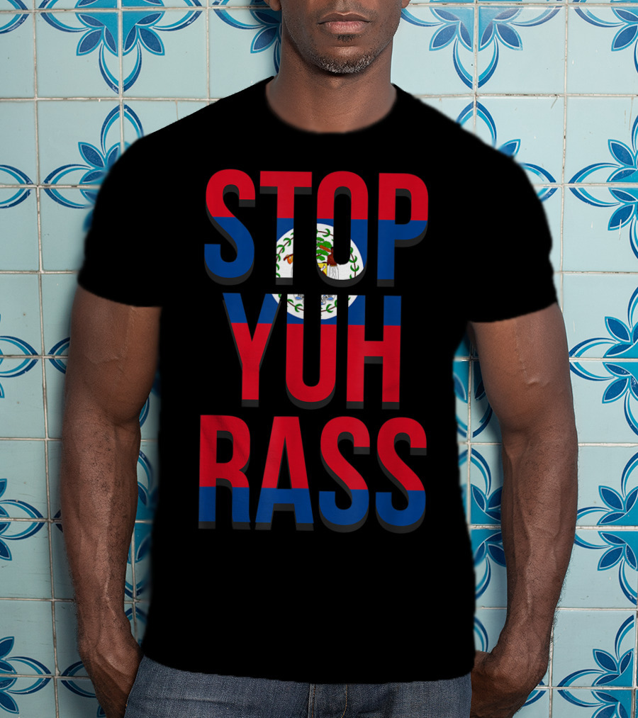 STOP YUH RASS Creole Kriol Belize Pride Afro Flag Colors T-Shirt