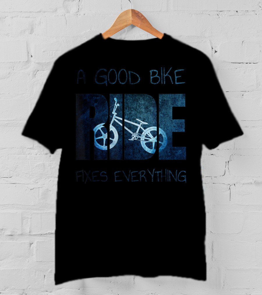 A Good Bike Ride Fixes Everything T-Shirt
