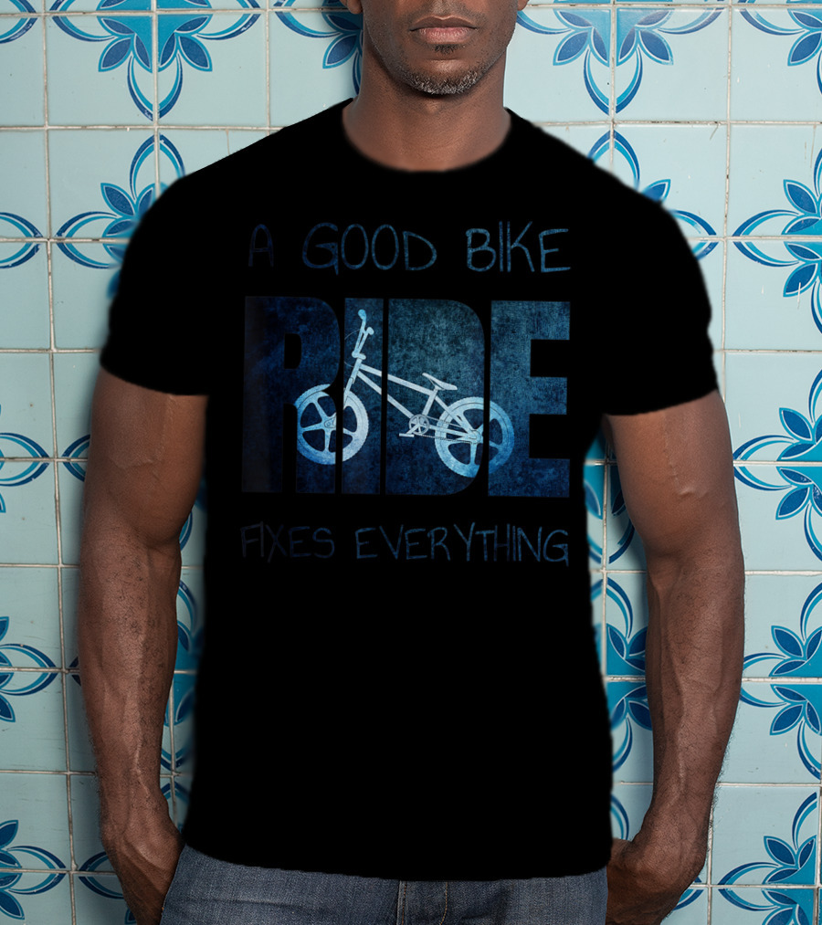 A Good Bike Ride Fixes Everything T-Shirt