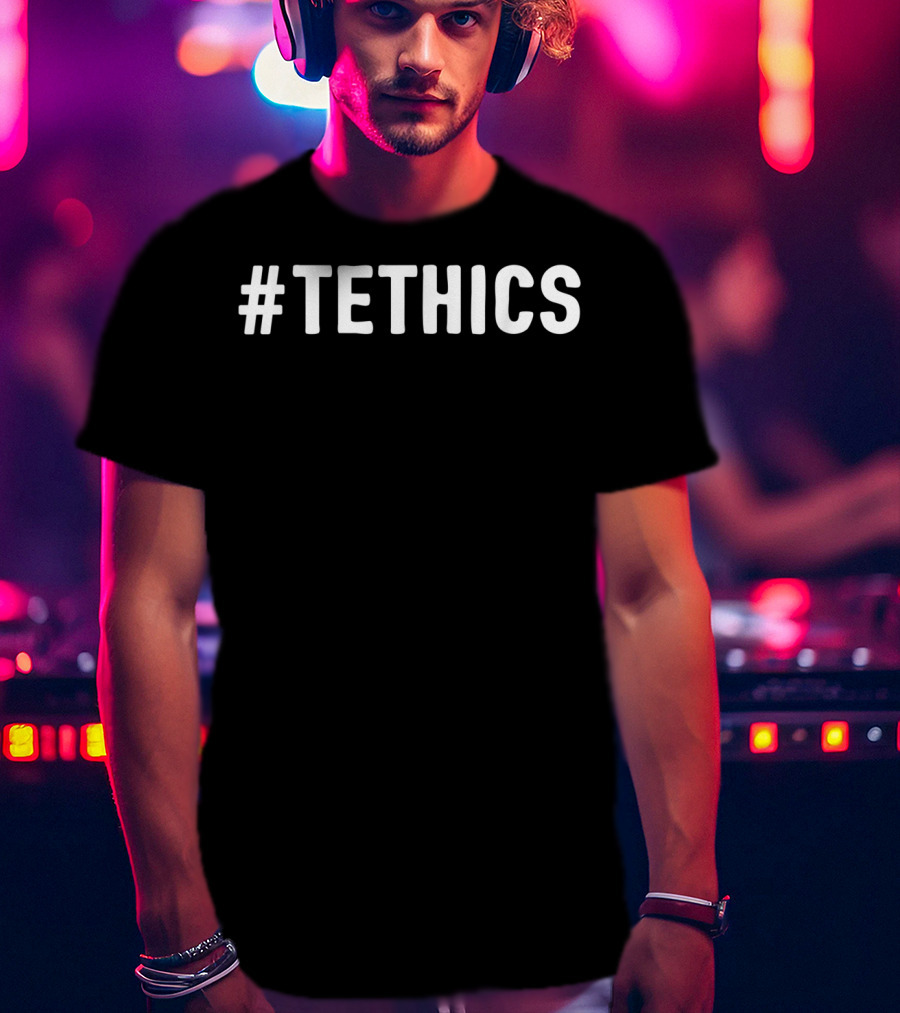 Tethics Hashtag Tethics Technical Ethics Geek T-Shirt