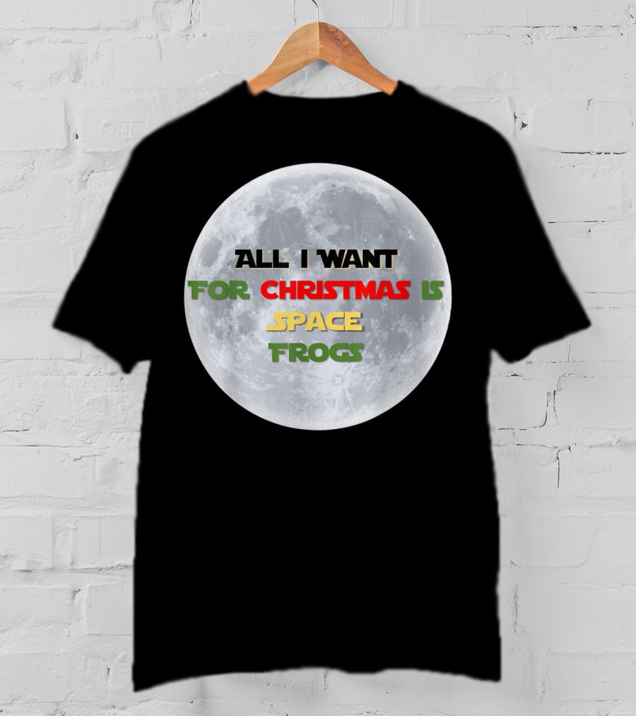 All I Want For Christmas Is Space Frogs Moon Fantasy T-Shirt