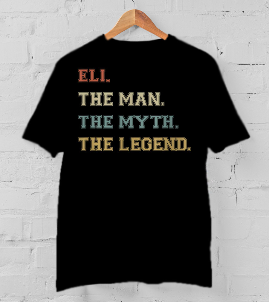 Eli The Man The Myth The Legend T-Shirt