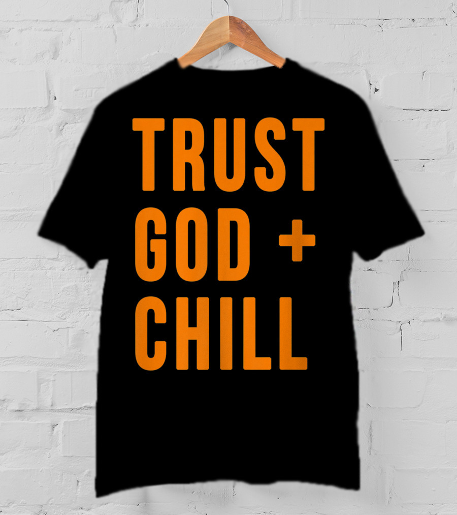 TRUST GOD + CHILL Orange T-Shirt