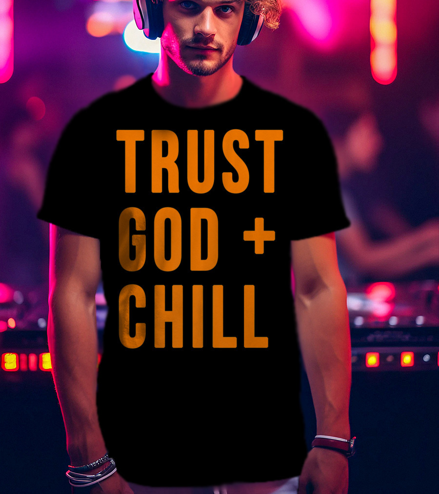 TRUST GOD + CHILL Orange T-Shirt