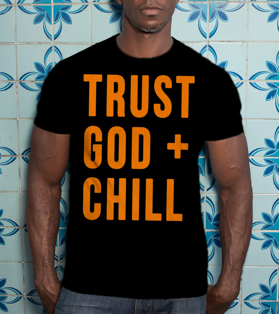 TRUST GOD + CHILL Orange T-Shirt