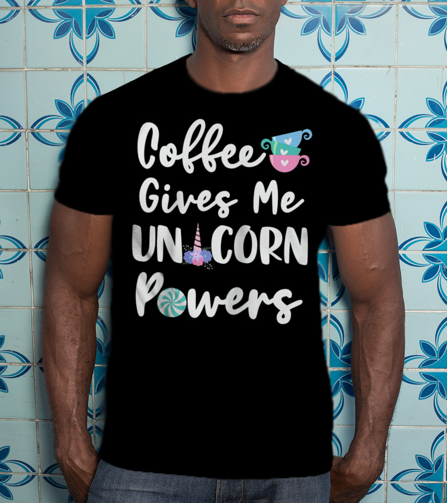 Coffee Gives Me Unicorn Powers T-Shirt