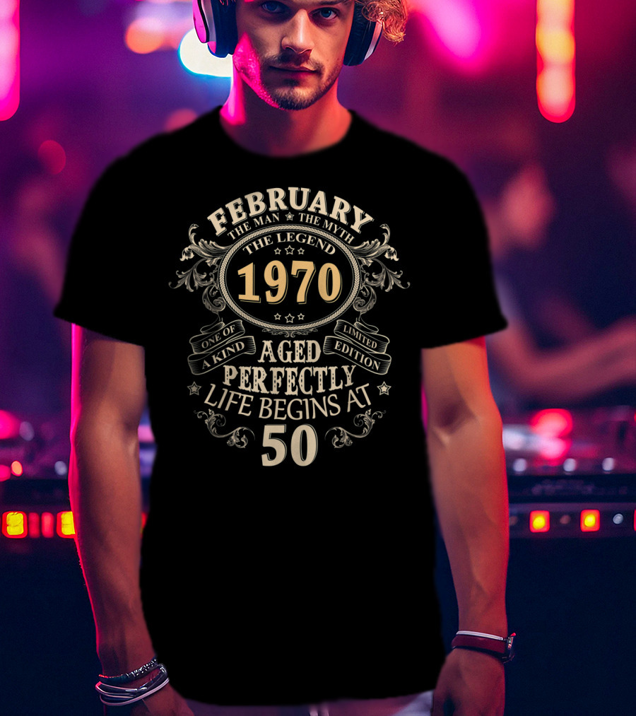 February 1970 The Legend Aged Perfectly Life Begins At 50 T-Shirt