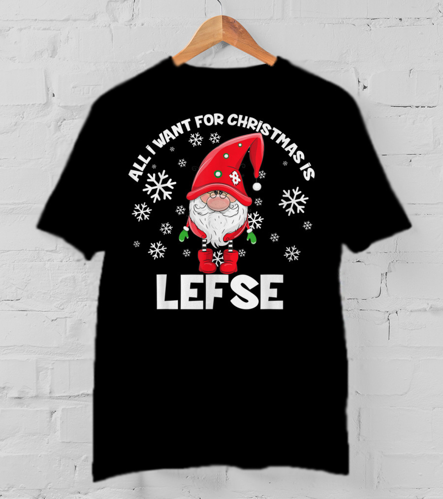 All I Want For Christmas Is Lefse Santa With Snowflakes T-Shirt