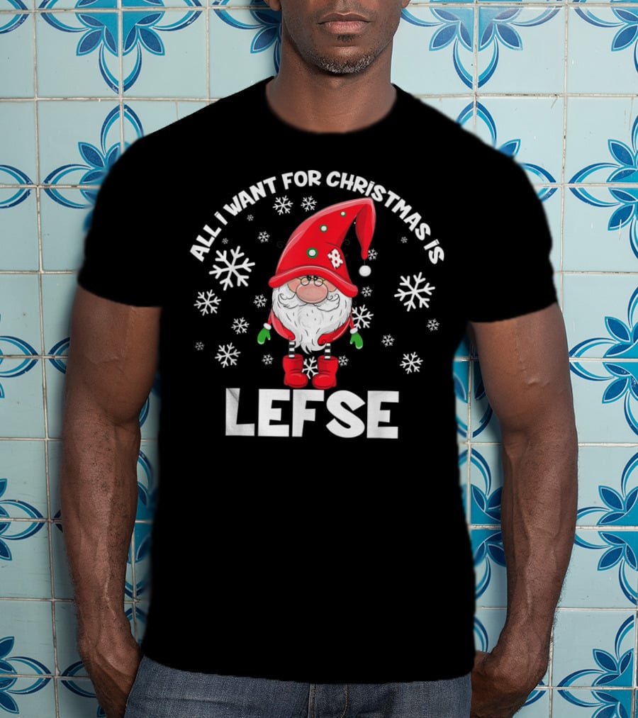 All I Want For Christmas Is Lefse Santa With Snowflakes T-Shirt