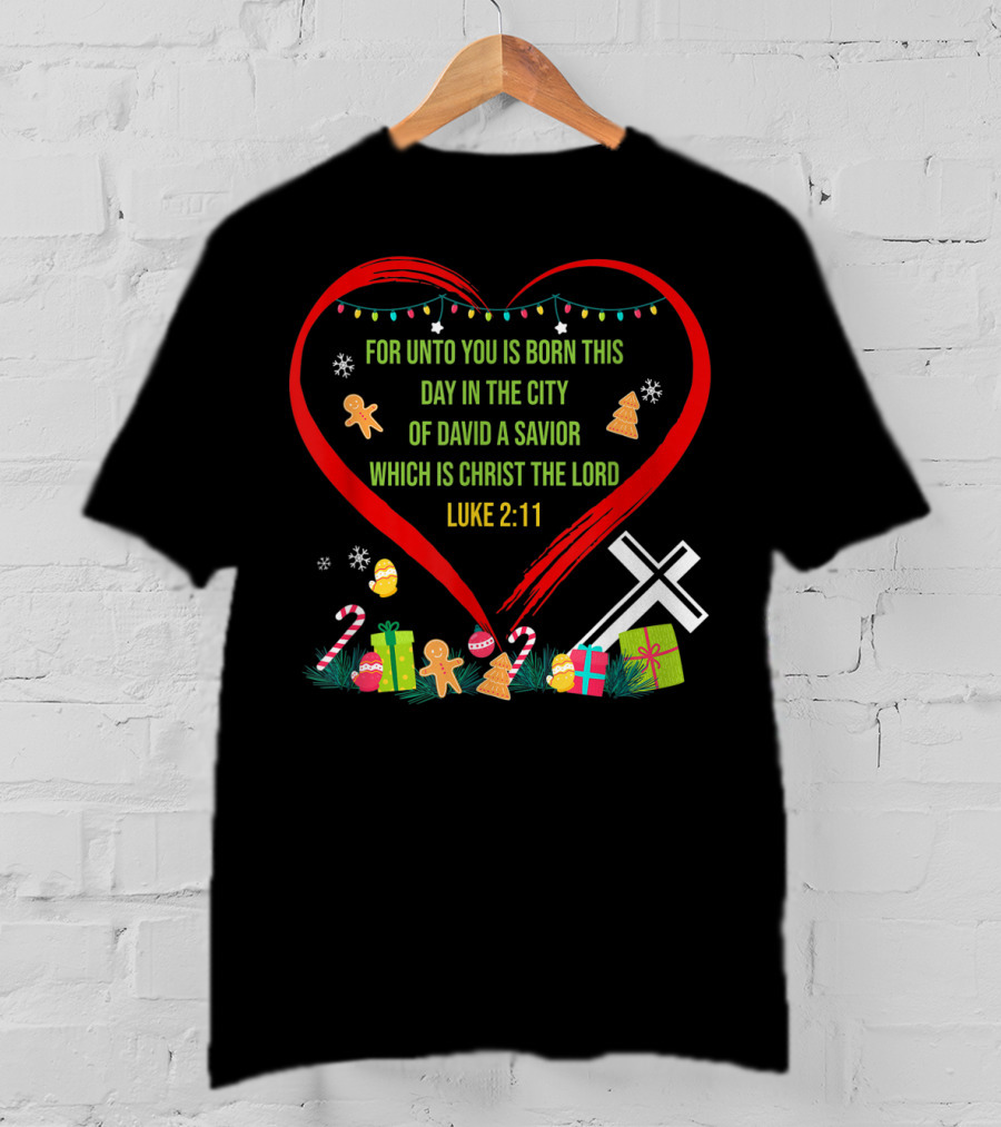 For Unto You Is Born This Day Luke 2:11 Christmas Heart Cross T-Shirt