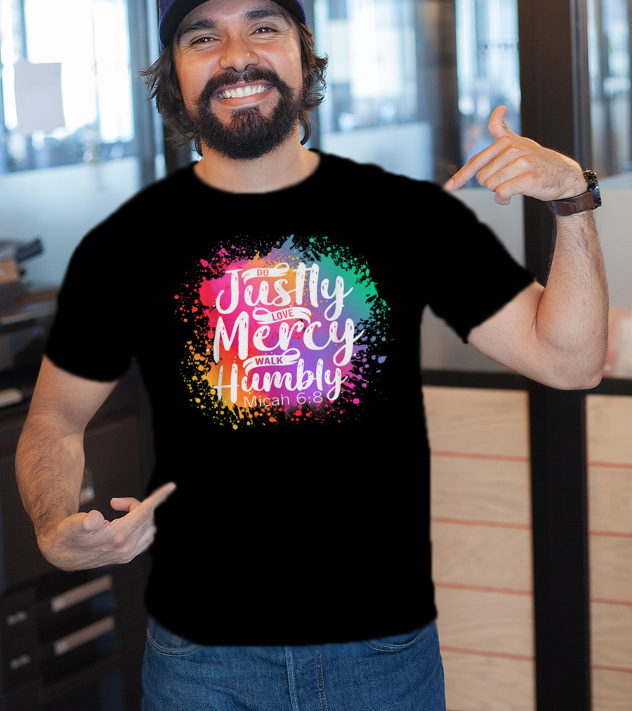 Christian Do Justly Love Mercy Walk Humbly Micah 6:8 Colorful Splatter T-Shirt