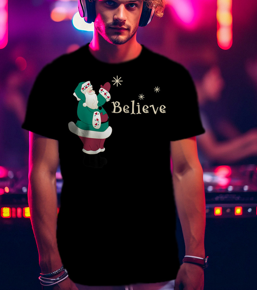 Believe In Santa Christmas Holiday Joy T-Shirt