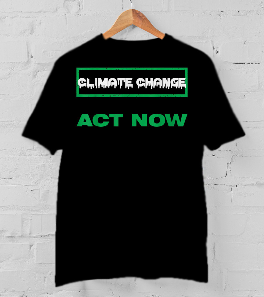 Climate Change Act Now USA Climate Change T-Shirt