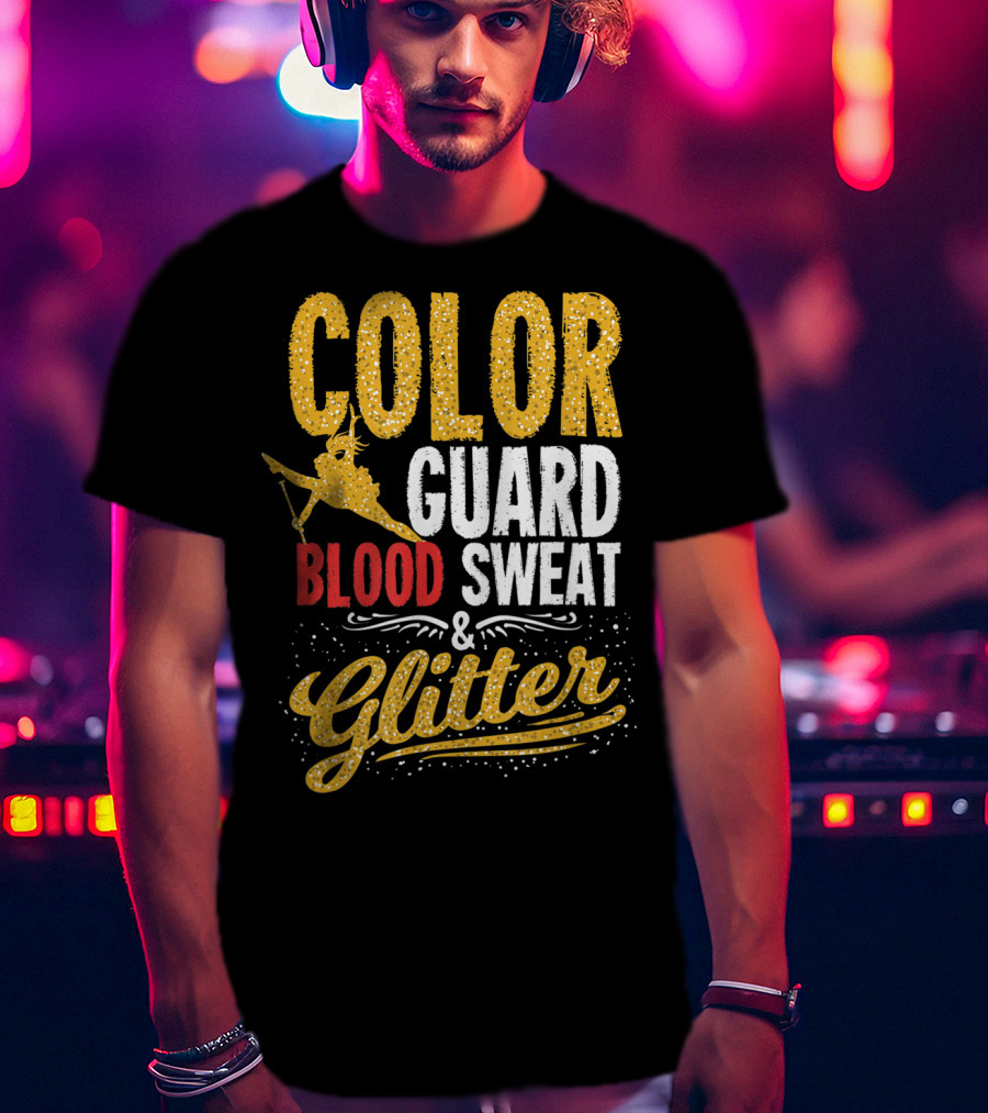 Color Guard Blood Sweat And Glitter T-Shirt