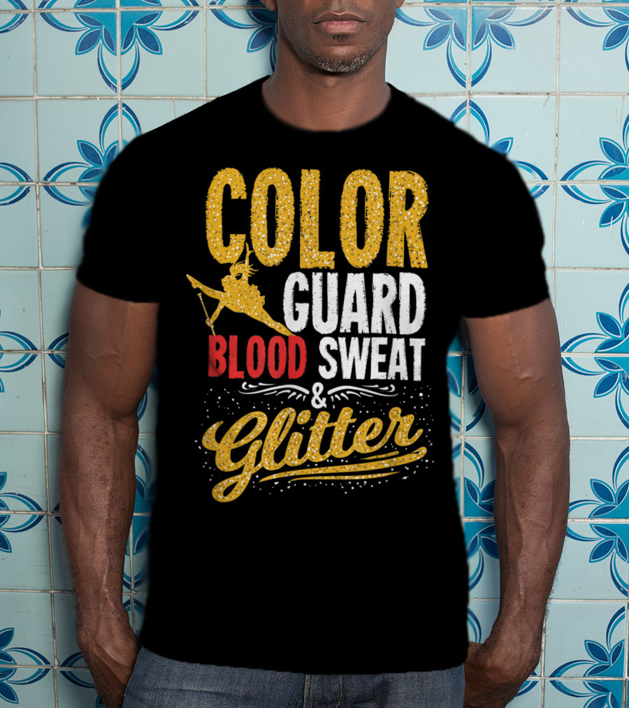 Color Guard Blood Sweat And Glitter T-Shirt