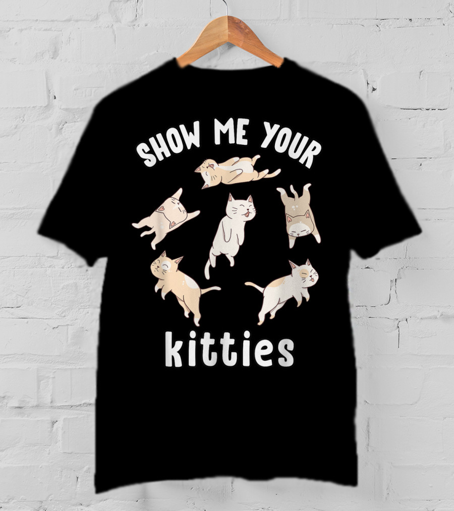Show Me Your Kitties Cute Cat T-Shirt