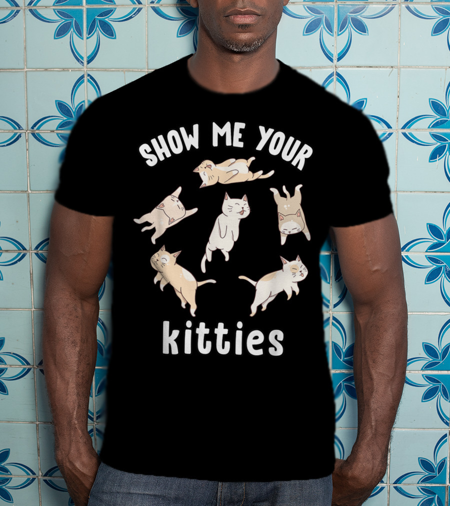 Show Me Your Kitties Cute Cat T-Shirt