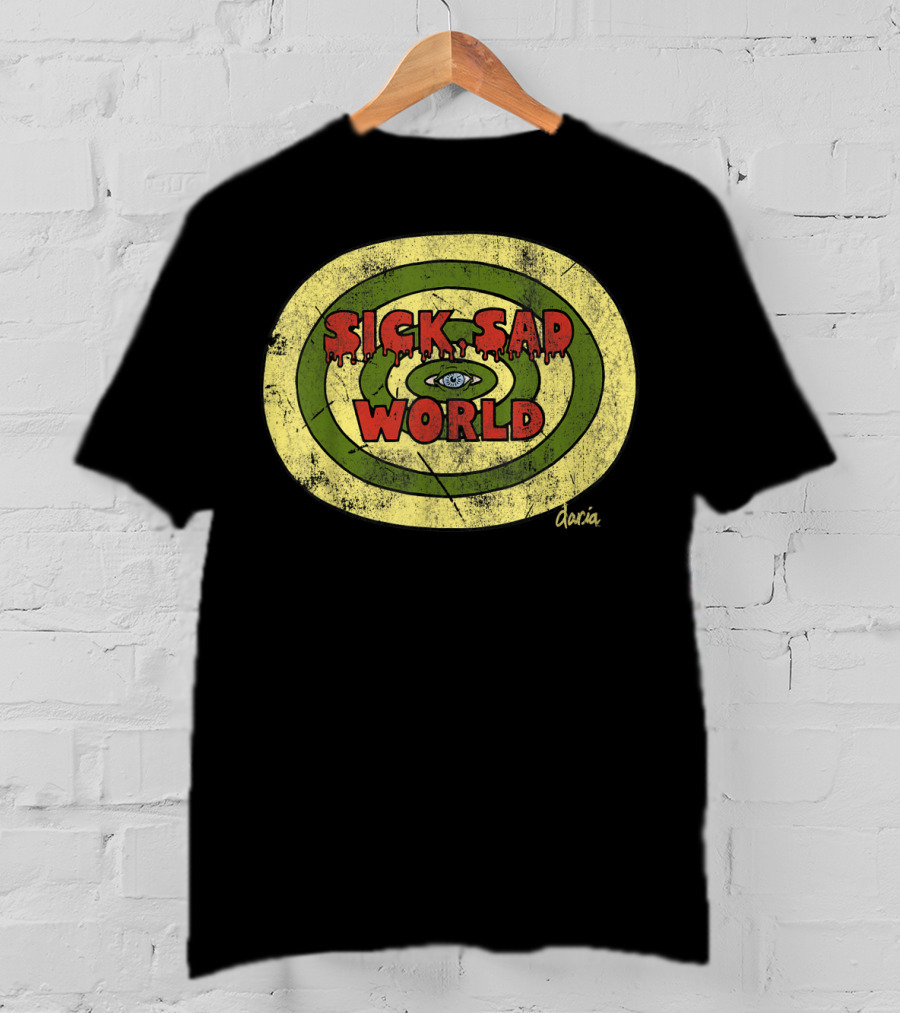 Daria Sick Sad World Eye Drippy Text T-Shirt