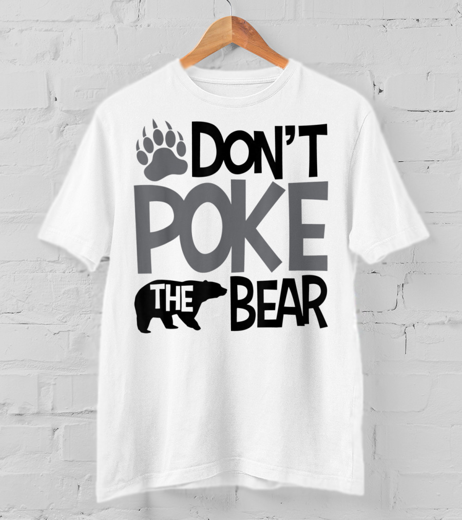DON'T POKE THE BEAR Paw T-Shirt