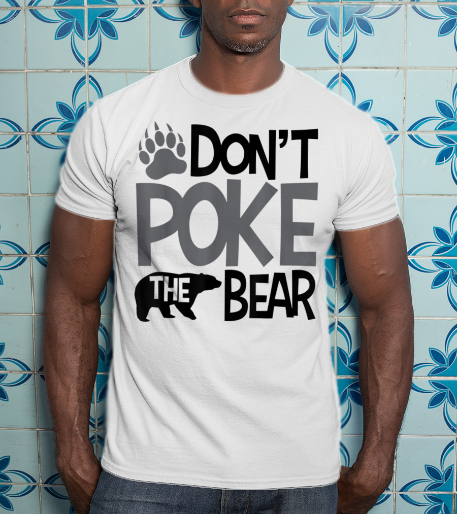 DON'T POKE THE BEAR Paw T-Shirt